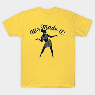 We Made It T-Shirt